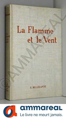 Image du vendeur pour Solange Bellegarde. La Flamme et le vent mis en vente par Ammareal