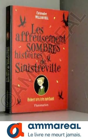 Seller image for Les affreusement sombres histoires de Sinistreville : Hubert trs trs mchant for sale by Ammareal