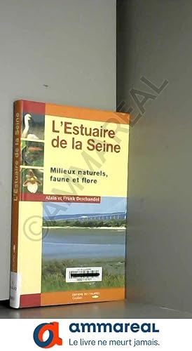 Image du vendeur pour L'estuaire de la Seine : Milieux naturels faune et flore mis en vente par Ammareal
