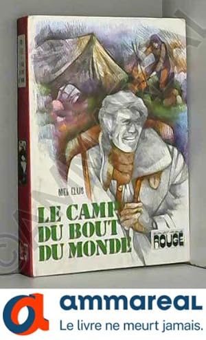 Bild des Verkufers fr Le camp du bout du monde zum Verkauf von Ammareal