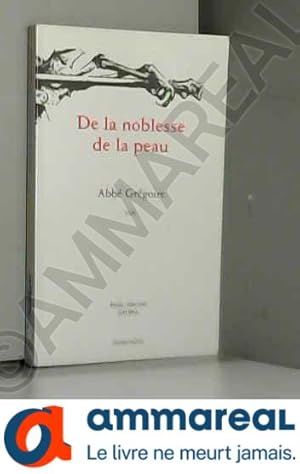 Bild des Verkufers fr De la noblesse de la peau ou Du prjug des Blancs contre la couleur des Africains et celle de leurs descendants noirs et sang-mls zum Verkauf von Ammareal