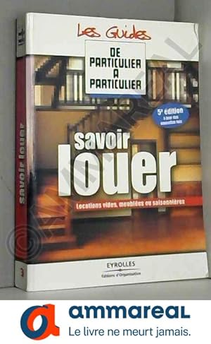 Seller image for Savoir louer: Locations vides, meubles, saisonnires - A jour des nouvelles lois for sale by Ammareal