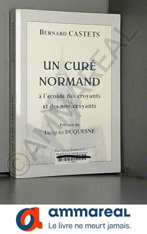 Immagine del venditore per Un cur normand :  l'coute des croyants et des non-croyants (Collection La mmoire normande) venduto da Ammareal