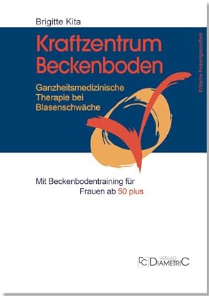 Seller image for Kraftzentrum Beckenboden: Ganzheitsmedizinische Therapie bei Blasenschwche mit Beckenbodentraining fr Frauen ab 50 plus for sale by BuchWeltWeit Ludwig Meier e.K.