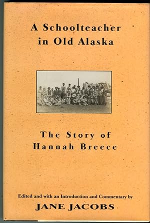 A Schoolteacher in Old Alaska: The Story of Hannah Breece