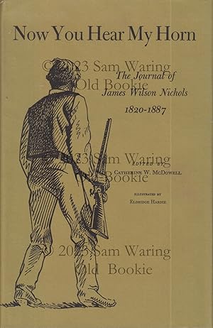 Seller image for Now you hear my horn : the journal of James Wilson Nichols for sale by Old Bookie