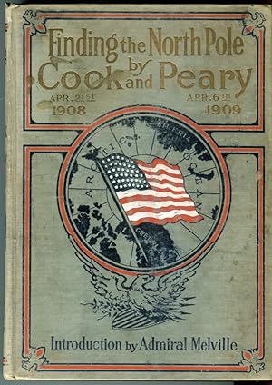 Finding the North Pole: Dr. Cook's Own Story of His Discovery, April 21, 1908; The Story of Comma...