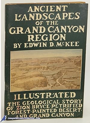 Ancient Landscapes of the Grand Canyon Region: The Geology of Grand Canyon, Zion, Bryce, Petrifie...