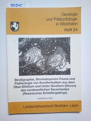 Bild des Verkufers fr Stratigraphie, Stromatoporen-Fauna und Palkologie von Korallenkalken aus dem Ober-Eifelium und Unter-Givetium (Devon) des nordwestlichen Sauerlandes (Rheinisches Schiefergebirge). Andreas May. [Landschaftsverband Westfalen-Lippe] / Geologie und Palontologie in Westfalen ; Heft 24 zum Verkauf von Versandantiquariat Claudia Graf