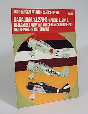 Nakajima Ki.27A-B, Manshu Ki-79A-B: Japanese Army Air Force-Manchoukuo-IPSF-RACAF-PLAAF & CAF Ser...