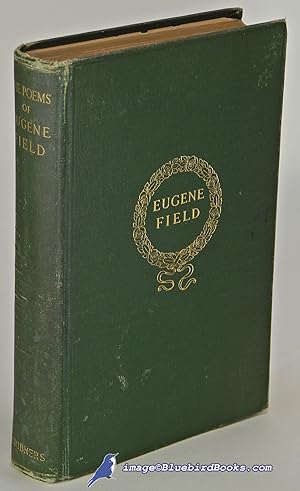 The Poems of Eugene Field, Complete Edition