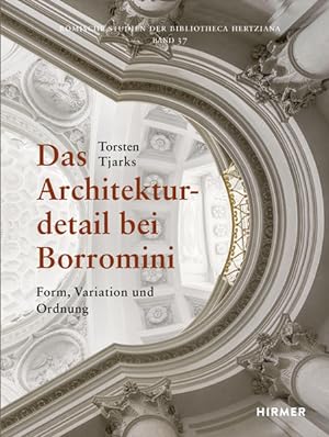 Das Architekturdetail bei Borromini: Form, Variation und Ordnung (Romische Studien Der Bibliothec...
