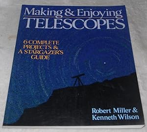 Seller image for Making & Enjoying Telescopes: 6 Complete Projects & A Stargazer's Guide for sale by Pheonix Books and Collectibles