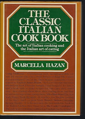 The Classic Italian Cook Book: The Art of Italian Cooking and the Italian Art of Eating