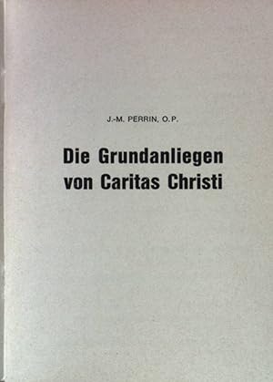 Bild des Verkufers fr Die Grundanliegen von Caritas Christi. zum Verkauf von books4less (Versandantiquariat Petra Gros GmbH & Co. KG)