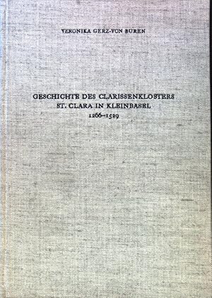 Immagine del venditore per Geschichte des Clarissenklosters St. Clara in Kleinbasel : 1266 - 1529. Quellen und Forschungen zur Basler Geschichte ; 2 venduto da books4less (Versandantiquariat Petra Gros GmbH & Co. KG)