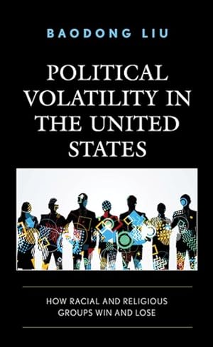 Seller image for Political Volatility in the United States : How Racial and Religious Groups Win and Lose for sale by GreatBookPricesUK