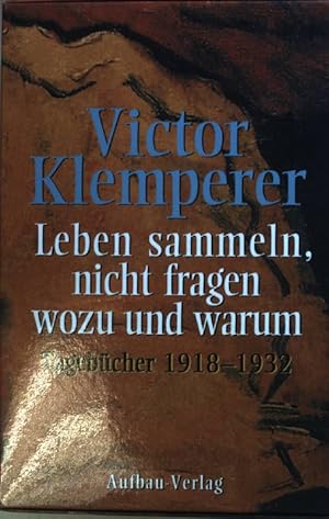 Bild des Verkufers fr Leben sammeln, nicht fragen wozu und warum: Tagebcher 1918-1932 (2 Bnde KOMPLETT im Schuber) zum Verkauf von books4less (Versandantiquariat Petra Gros GmbH & Co. KG)