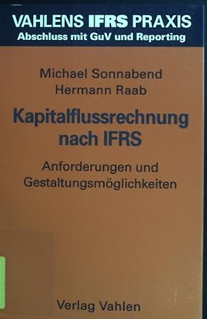 Bild des Verkufers fr Kapitalflussrechnung nach IFRS : Anforderungen und Gestaltungsmglichkeiten. Vahlens IFRS-Praxis : Abschluss mit GuV und Reporting zum Verkauf von books4less (Versandantiquariat Petra Gros GmbH & Co. KG)