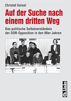 Bild des Verkufers fr Auf der Suche nach einem dritten Weg : Das politische Selbstverstndnis der DDR-Opposition in den achtziger Jahren. Forschungen zur DDR-Gesellschaft; zum Verkauf von nika-books, art & crafts GbR