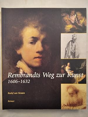 Image du vendeur pour Rembrandts Weg zur Kunst - 1606 1632. mis en vente par KULTur-Antiquariat
