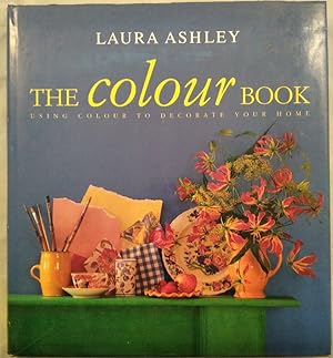 Bild des Verkufers fr Laura Ashley - The Colour Book - Using Colour to Decorate your Home. zum Verkauf von KULTur-Antiquariat