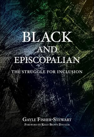 Bild des Verkufers fr Black and Episcopalian : The Struggle for Inclusion zum Verkauf von GreatBookPrices
