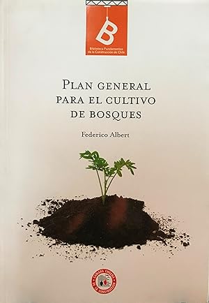 Plan general para el cultivo de bosques. Biblioteca Fundamentos de la Construcción de Chile