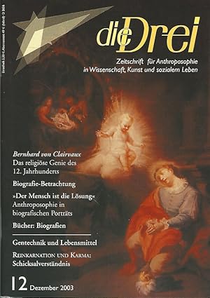 Bild des Verkufers fr die Drei". Zeitschrift fr Anthroposophie in Wissenschaft, Kunst und sozialem Leben. Bernhard von Clairvaux: Das religise Genie des 12. Jahrhunderts. Biografie-Betrachtung. "Der Mensch ist die Lsung". Anthroposophie in biografischen Portrts. Bcher: Biografien. Gentechnik und Lebensmittel. Reinkarnation und Karma: Schicksalverstndnis. 12. Dezember 2003. zum Verkauf von Lewitz Antiquariat