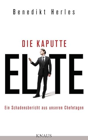 Seller image for Die kaputte Elite : Ein Schadensbericht aus unseren Chefetagen for sale by AHA-BUCH