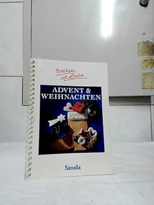 Advent & Weihnachten : Backen ist Liebe. Versuchsküche: Monika Donath. Schlußredaktion: Karin Sch...