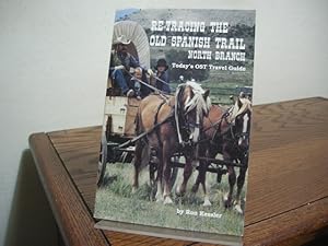 Seller image for Re-Tracing the Old Spanish Trail, North Branch: Today's OST Travel Guide for sale by Bungalow Books, ABAA