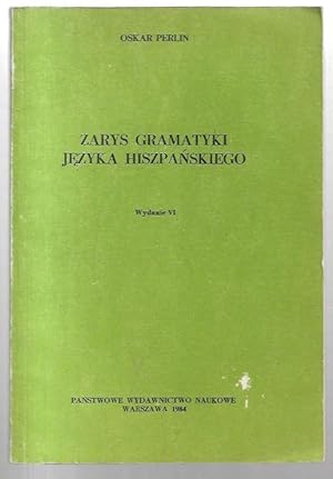Seller image for Zarys gramatyki jezyka hiszpanskiego. Wydanie VI. for sale by City Basement Books