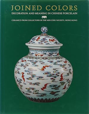 Bild des Verkufers fr Joined Colors. Decoration and Meaning in Chinese Porcelain. Ceramics from Collectors in the Min Chiu Society, Hong Kong. Mit einem Beitrag von Laurence Chi-sing Tam. zum Verkauf von Antiquariat Held