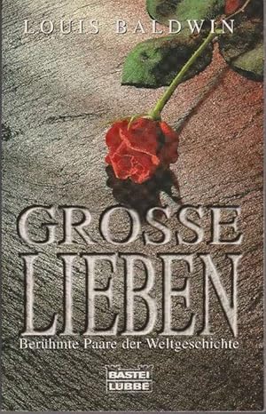 Seller image for Grosse Lieben. Berhmte Paare der Weltgeschichte. Aus dem Amerikanischen von Christiane Jung. for sale by La Librera, Iberoamerikan. Buchhandlung