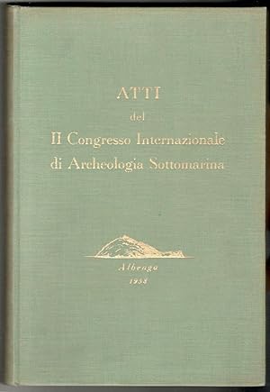 Atti del II Congresso Internazionale di Archeologia Sottomarina. Albenga 1958