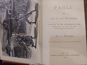 Paoli : The Last of the Missionaries: a Picture of the Overthrow of the Christians in Japan in th...