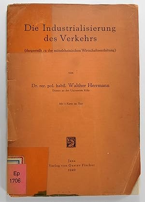 Bild des Verkufers fr Die Industrialisierung des Verkehrs (dargestellt an der mittelrheinischen Wirtschaftsentfaltung). zum Verkauf von Brbel Hoffmann