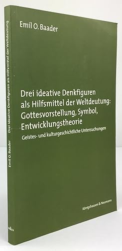 Bild des Verkufers fr Drei ideative Denkfiguren als Hilfsmittel der Weltdeutung: Gottesvorstellung, Symbol, Entwicklungstheorie. Geistes- und kulturgeschichtliche Untersuchungen. zum Verkauf von Antiquariat Heiner Henke