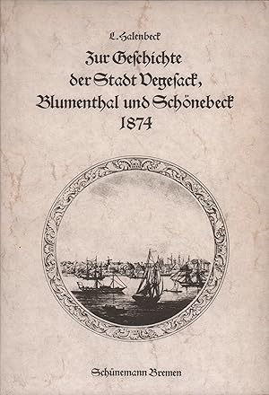 Zur Geschichte der Stadt Vegesack. [Außentitel: Zur Geschichte der Stadt Vegesack, Blumenthal und...