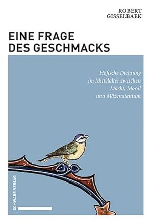 Bild des Verk�ufers f�r Eine Frage des Geschmacks : H�fische Dichtung im Mittelalter zwischen Macht, Moral und M�zenatentum zum Verkauf von AHA-BUCH GmbH