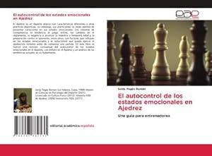 Seller image for El autocontrol de los estados emocionales en Ajedrez : Una gua para entrenadores for sale by AHA-BUCH GmbH