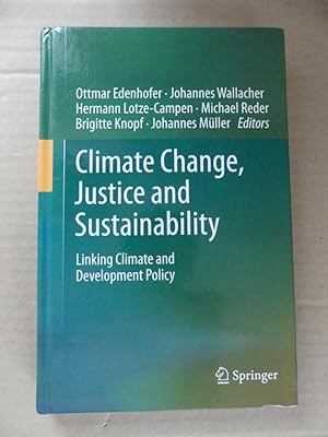 Imagen del vendedor de Climate Change, Justice and Sustainability. Linking Climate and Development Policy. a la venta por Antiquariat Maralt