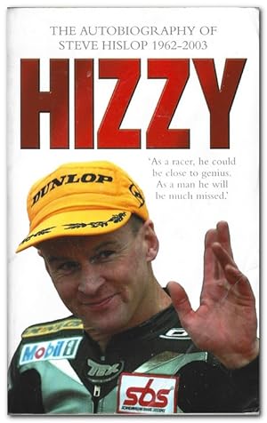 Seller image for Hizzy The Autobiography of Steve Hislop 1962 -2003 for sale by Darkwood Online T/A BooksinBulgaria