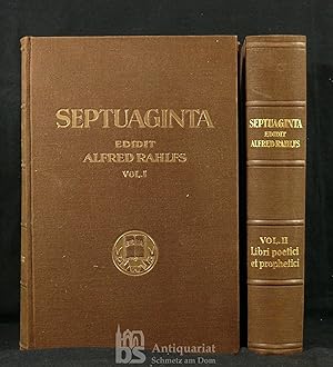 Septuaginta id est Vetus Testamentum graece juxta LXX interpretes. Vol. I [et vol. II: Libri poet...