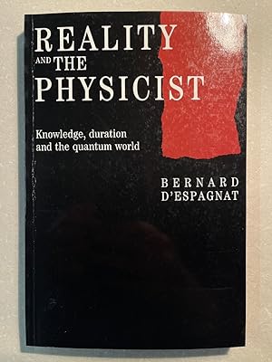 Reality and the Physicist: Knowledge, Duration and the Quantum World.