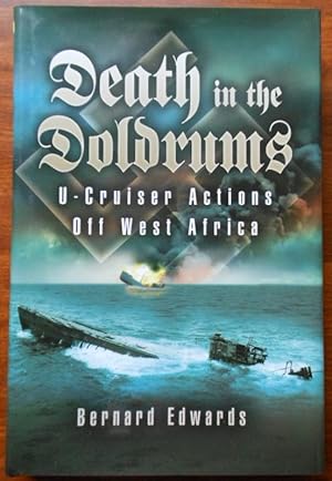 Death in the Doldrums by Bernard Edwards. U Cruiser Actions off West Africa