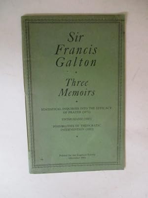 Three Memoirs: Statistical Inquiries into the Efficacy of Prayer (1872); Enthusiasm (1883); Possi...