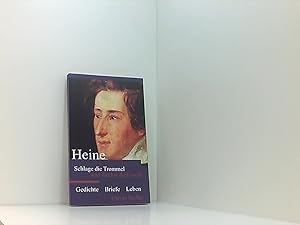 Heine - Schlage die Trommel, und fürchte dich nicht: Gedichte - Briefe - Leben