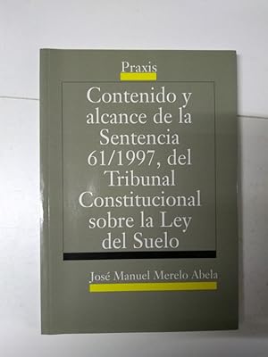 Image du vendeur pour Contenido y alcance de la Sentencia 61/1997, del Tribunal Constitucional sobre la Ley del Suelo mis en vente par Libros Ambig